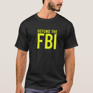 Camiseta Desfinanciar el FBI Oficina Federal I Anti Corrup