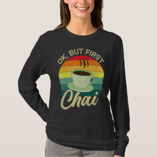 Camiseta Desi Chai Ok Pero Primero Chai