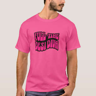 Camiseta Desi Diva Desi a tiempo completo vaina Bollywoo de