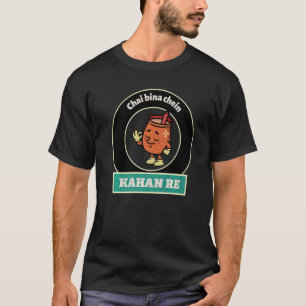 Camiseta Desi Tea Chai Bina Chein Kahan Re