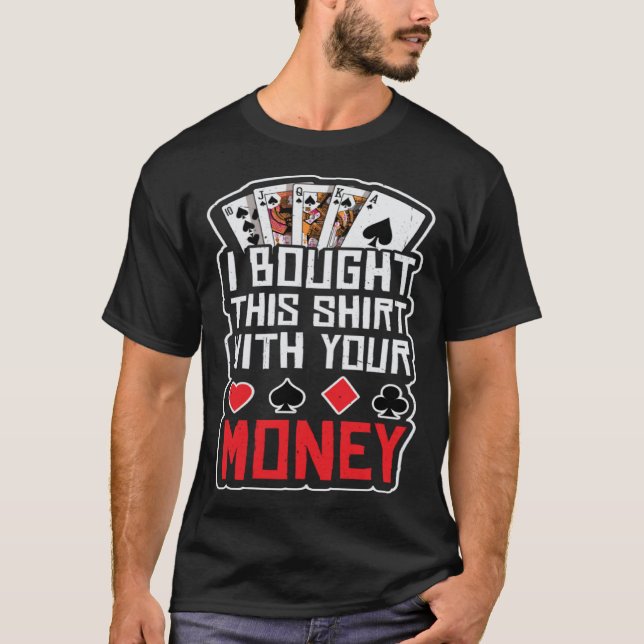 Camiseta design for men i bought this  with your money gamb (Anverso)
