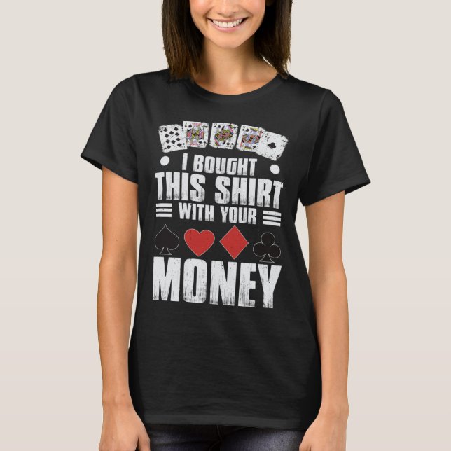 Camiseta design for men i bought this  with your money gamb (Anverso)