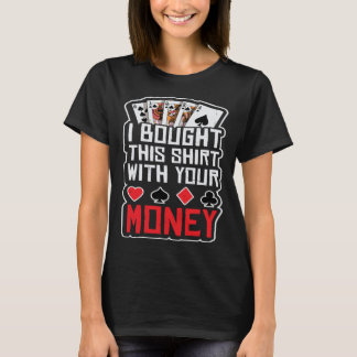 Camiseta design for men i bought this  with your money gamb