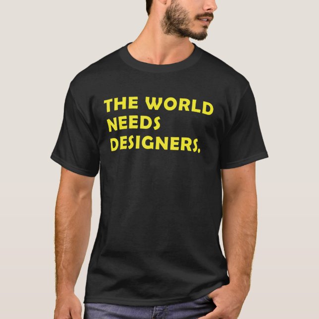 Camiseta Designer The World Needs Designers Graphics Artist (Anverso)
