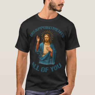 Camiseta Desilusiones Antiguas Todos Ustedes Diversión Retr