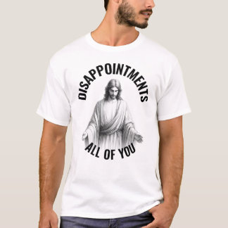 Camiseta Desilusiones Todos Ustedes - Funny Jesus Meme