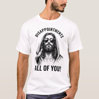 Camiseta Desilusiones Todos Ustedes - Funny Jesus Meme