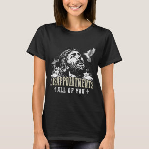 Camiseta Desilusiones Todos Ustedes Jesús Religión Cristian