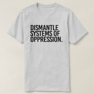 Camiseta Desmantelamiento de sistemas de opresión
