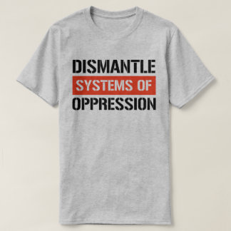 Camiseta Desmantelamiento de sistemas de opresión