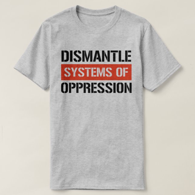 Camiseta Desmantelamiento de sistemas de opresión (Diseño del anverso)