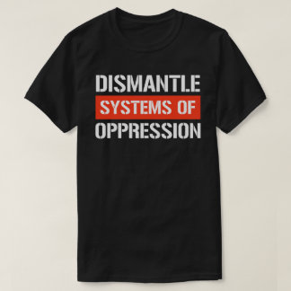 Camiseta Desmantelamiento de sistemas de opresión Rectangul