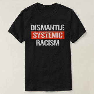 Camiseta Desmantelar el racismo sistémico Pegatina rectangu