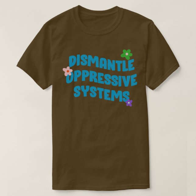 Camiseta Desmantelar sistemas opresivos BLM (Diseño del anverso)