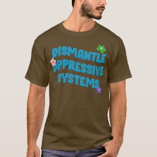 Camiseta Desmantelar sistemas opresivos BLM