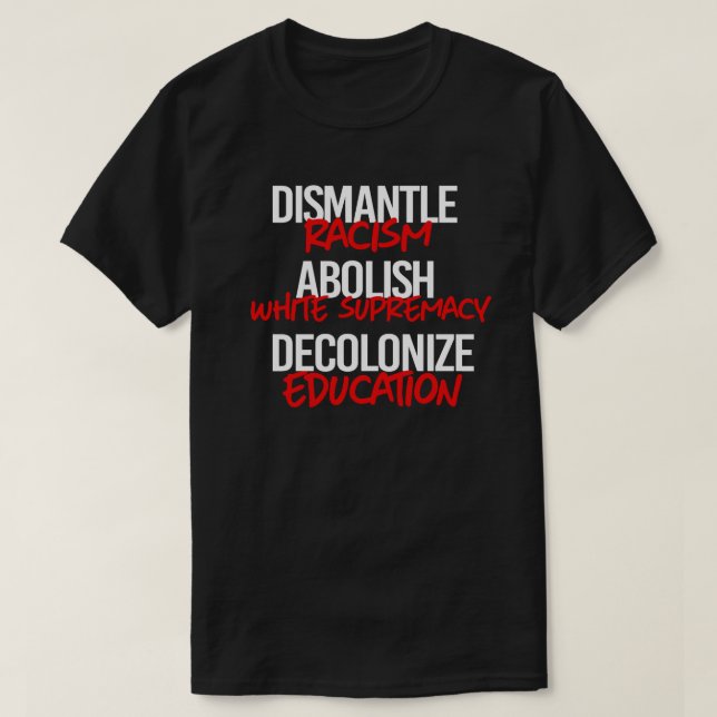 Camiseta Desmantele el racismo aboliendo la supremacía blan (Diseño del anverso)