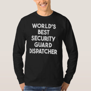 Camiseta Despachador de guardia de seguridad del mundo