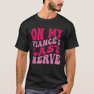 Camiseta Despedida de soltera en el último nervio de mi pro