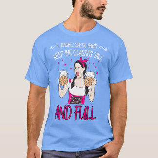 Camiseta Despedida de soltera Mantén los vasos altos y llen