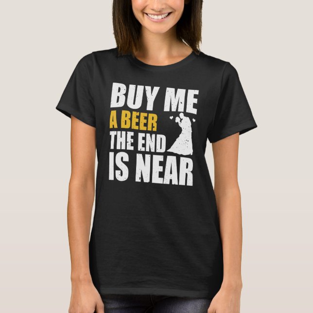 Camiseta Despedida de Soltero Cómprame una Cerveza El Fin E (Anverso)