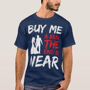 Camiseta Despedida de Soltero Comprame Una Cerveza El Fin Y