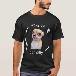 Camiseta Despertar Actuar Tonto Perrito Divertido Meme