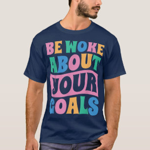 Camiseta Despertar Sobre Sus Objetivos, Motivación Diciendo