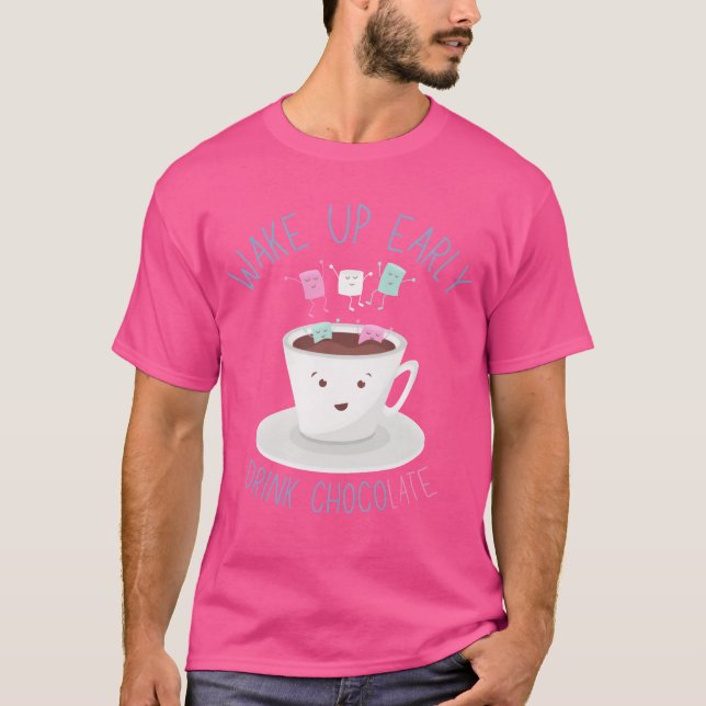 Camiseta Despertarse Temprano Beber ChocoLATE Divertido Beb (Anverso)