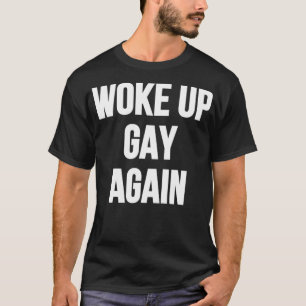 Camiseta Desperté de nuevo a Gay
