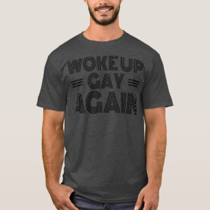 Camiseta Despertó a los gays de nuevo lemas graciosos del O