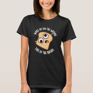 Camiseta Despertó en el lado equivocado del pan divertido j