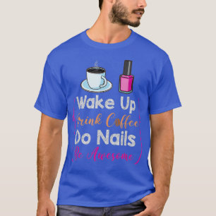 Camiseta Despierta Beba Café Que Las Uñas Sean Una Ilustran