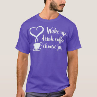 Camiseta Despierta Beber Café Elegir Alegría