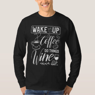 Camiseta Despierta Café Haz Las Cosas Vino Para Una Cafeter