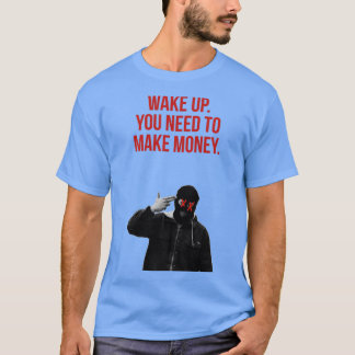 Camiseta despierta, necesitas ganar dinero