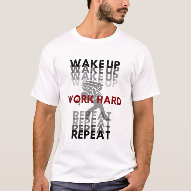 CAMISETA DESPIERTA. TRABAJA DURO. REPITE (Anverso)