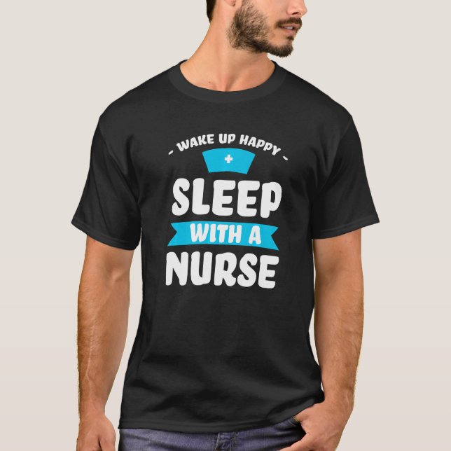Camiseta despierta un sueño feliz con una enfermera enferme (Anverso)