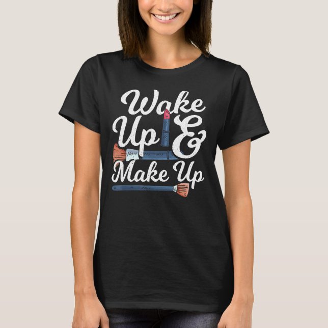 Camiseta Despierta y maquillaje de un artista (Anverso)