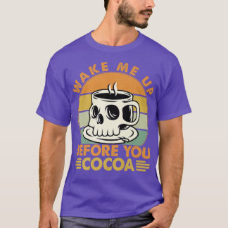 Camiseta Despiértame Antes De Que Cocoa - Chistes De Música