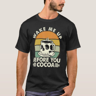 Camiseta Despiértame Antes De Que Cocoa Chistes De Música D