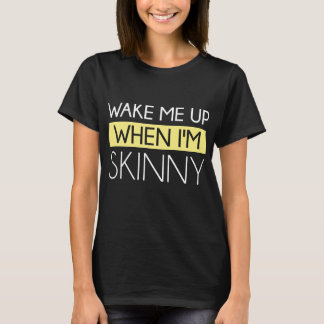 Camiseta Despiértame cuando esté flaco