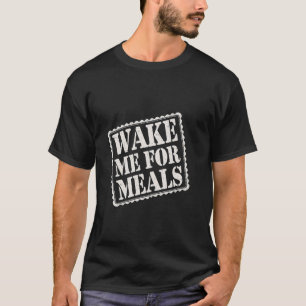 Camiseta Despiértame para comidas dormir siesta comida come