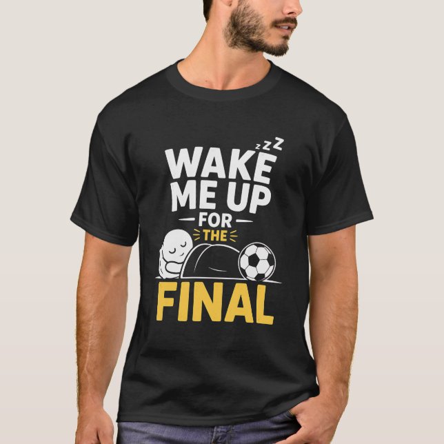 Camiseta Despiértame Para La Final  (Anverso)