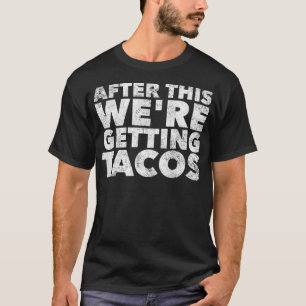 Camiseta Después de esto, los tacos se pusieron graciosos