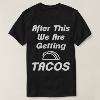 Camiseta Después de esto vamos a conseguir Tacos Humor Tee
