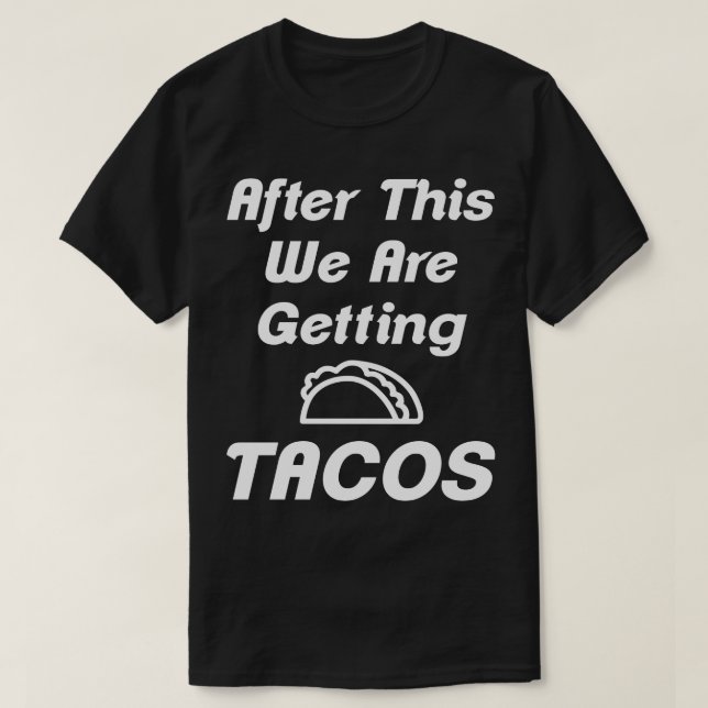 Camiseta Después de esto vamos a conseguir Tacos Humor Tee (Diseño del anverso)
