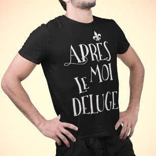 Camiseta Después de mí la inundación - Apres Moi Le Deluge