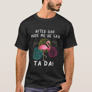 Camiseta Después De Que Dios Me Hiciera Dijo Que Era Flami