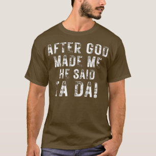Camiseta Después De Que Dios Me Hiciera Dijo Que Era Un Gra