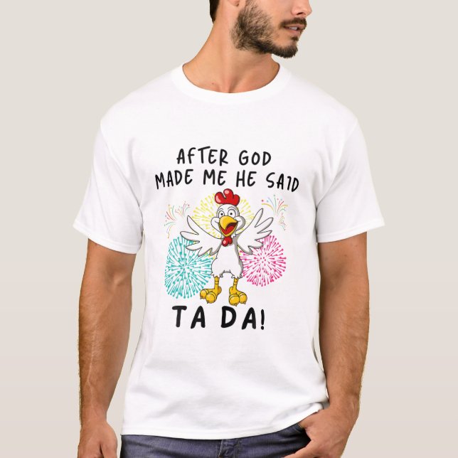 Camiseta Después De Que Dios Me Hiciera Dijo Ta Da Funny Ch (Anverso)